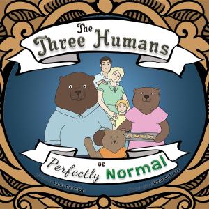 Cover of the book The Three Humans or Perfectly Normal by L.L. Booras