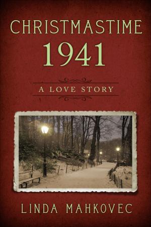 Cover of the book Christmastime 1941: A Love Story by Chris Nadherny