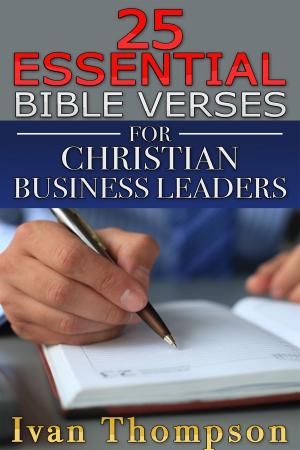 Cover of the book 25 Essential Bible Verses for Christian Business Leaders by Peter Glassman