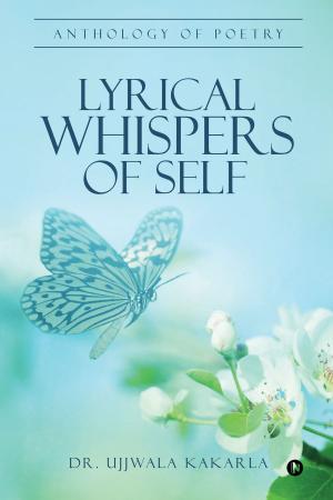 Cover of the book Lyrical Whispers of Self by Jagannath B. Lamture, Ph. D.
