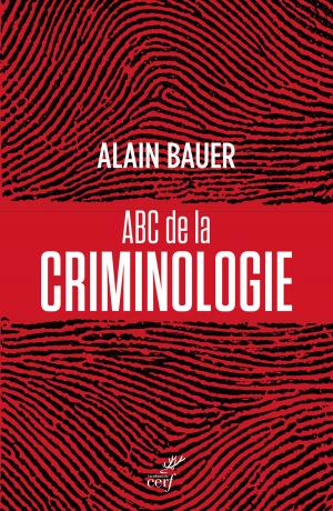 Cover of the book ABC de la criminologie by Xavier Raufer