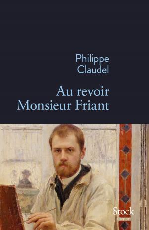 Cover of the book Au revoir Monsieur Friant by Amanda Sthers
