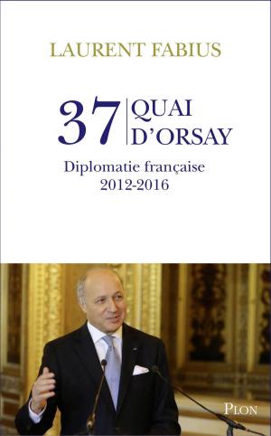 Cover of the book 37, quai d'Orsay. Diplomatie française 2012-2016 by Nathalie de BROC