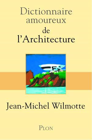 Cover of the book Dictionnaire amoureux de l'architecture by Alexandre SUMPF