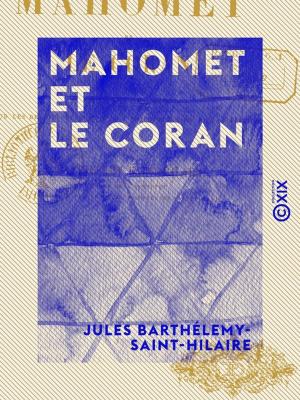 Cover of the book Mahomet et le Coran - Précédé d'une introduction sur les devoirs mutuels de la philosophie et de la religion by Jean-François Champollion