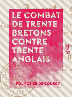 Cover of the book Le Combat de trente Bretons contre trente Anglais - D'après les documents originaux des XIVe et XVe siècles by Wilhelm Hauff