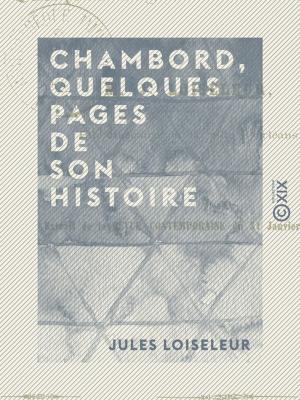 Cover of the book Chambord, quelques pages de son histoire - Résidences royales de la Loire by Georges Eekhoud