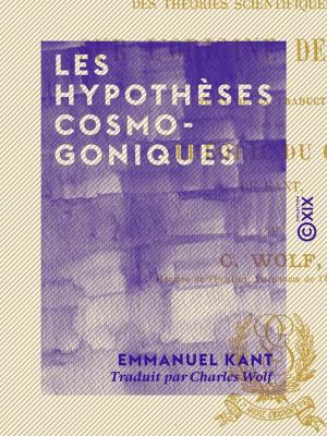 Cover of the book Les Hypothèses cosmogoniques - Examen des théories scientifiques modernes sur l'origine des mondes by Alphonse de Lamartine