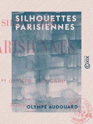 Cover of the book Silhouettes parisiennes by Philippe Tamizey de Larroque