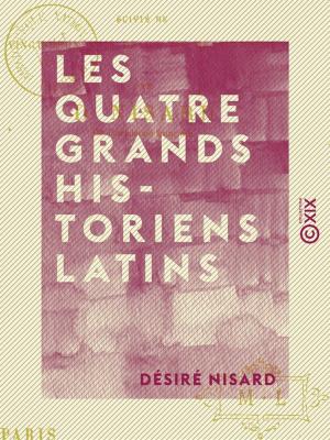 Cover of the book Les Quatre Grands historiens latins by Robert de Montesquiou