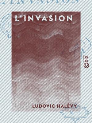 Cover of the book L'Invasion - Souvenirs et récits by Jules Claretie