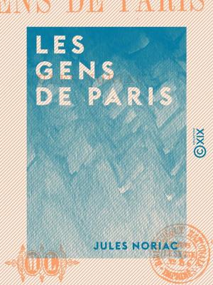 Cover of the book Les Gens de Paris by Bénédict-Henry Révoil