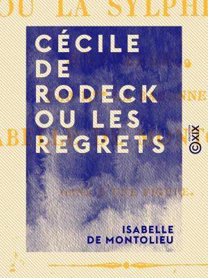 Cover of the book Cécile de Rodeck ou les Regrets - Suivie de Alice ou la Sylphide by Alexandre Bertrand