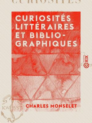 Cover of the book Curiosités littéraires et bibliographiques by Marcy McKay
