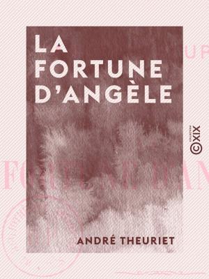 Cover of the book La Fortune d'Angèle by Paul Lacroix, Félix-Gaspard de Thieffries de Beauvois