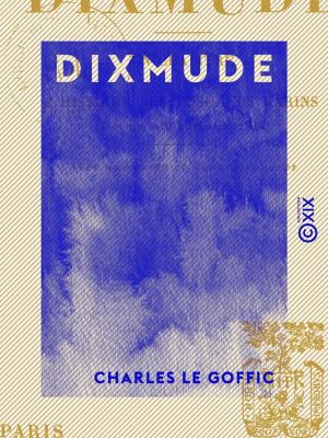 Cover of the book Dixmude - Un chapitre de l'histoire des fusiliers marins (7 octobre - 10 novembre 1914) by Thomas Mayne Reid
