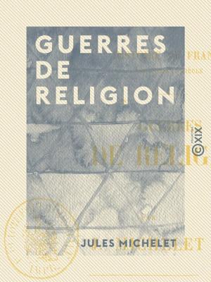 Cover of the book Guerres de religion - Histoire de France by Pierre Flourens