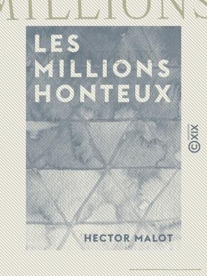 Cover of the book Les Millions honteux by Aurélien Scholl