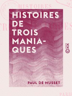 Book cover of Histoires de trois maniaques