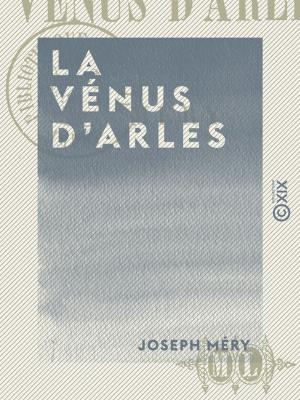 Cover of the book La Vénus d'Arles by Lucien Bégule, Édouard Aynard