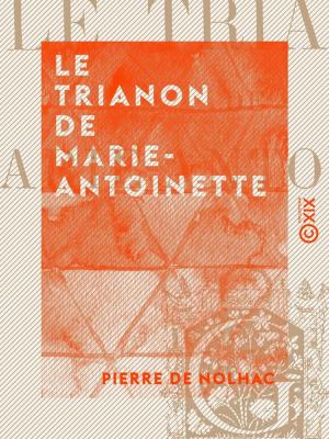Cover of the book Le Trianon de Marie-Antoinette by François-René de Chateaubriand