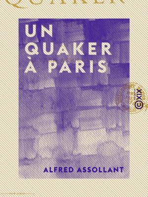 Cover of the book Un quaker à Paris by Champfleury, Louis-Émile-Edmond Duranty