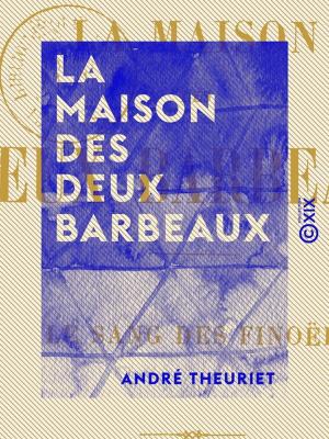 Cover of the book La Maison des deux Barbeaux - Le sang des Finoël by Paul Adam