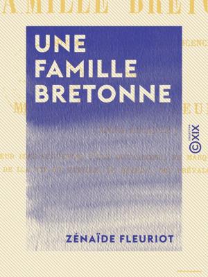 Cover of the book Une famille bretonne - Ouvrage dédié à l'adolescence by Félicien Champsaur