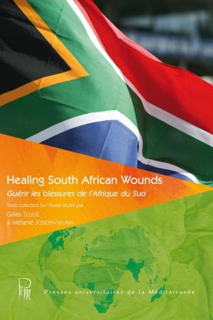 Book cover of Healing South African Wounds / Guérir les blessures de l'Afrique du Sud