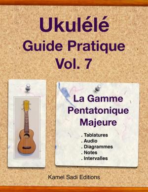 Cover of the book Ukulele Guide Pratique Vol. 7 by Kamel Sadi