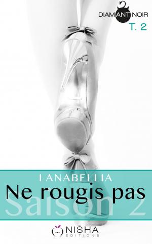 Cover of the book Ne rougis pas - Saison 2 tome 2 by Lanabellia