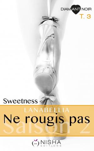 Cover of the book Ne rougis pas Sweetness - Saison 2 tome 3 by Elisa Houot-hope