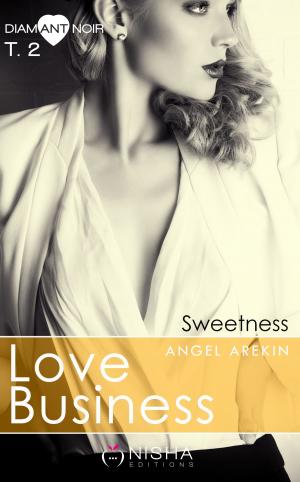Cover of the book Love Business Sweetness - tome 2 by Virginie Bertereau, Elodie Raitiere, Emmanuel Vaillant