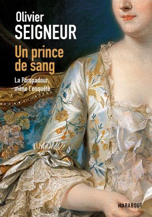 Cover of the book Un prince de sang, La pompadour mène l'enquête by Trish Deseine