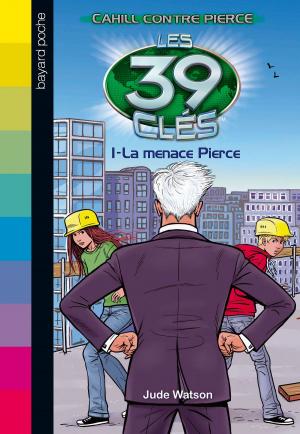 Cover of the book Les 39 clés - Cahill contre Pierce, Tome 01 by Joseph Delaney
