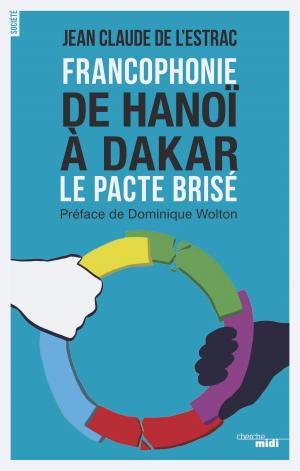 Cover of the book Francophonie - De Hanoï à Dakar by Anne POUGET