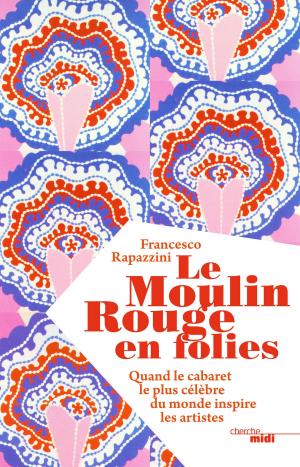 Cover of the book Le Moulin Rouge en folies by Jean ORIZET