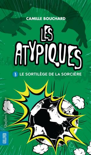 Cover of the book Les Atypiques 3 - Le Sortilège de la sorcière by Lucie Bergeron