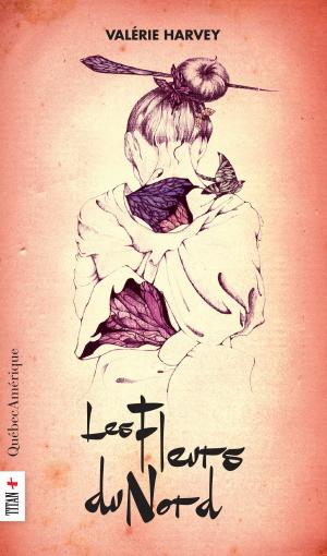 Cover of the book Les Fleurs du Nord by Hélène Vachon