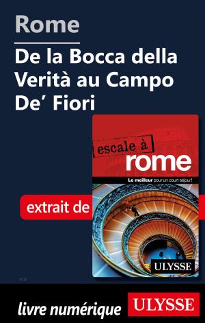 Cover of the book Rome - De la Bocca della Verità au Campo De' Fiori by Jennifer Doré Dallas