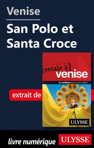 Cover of the book Venise - San Polo et Santa Croce by Julie Brodeur