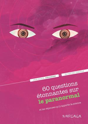 Cover of the book 60 questions étonnantes sur le paranormal et les réponses qu'y apporte la science by Henri Deleersnijder