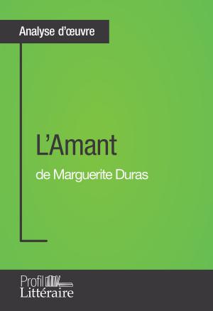 Cover of the book L'Amant de Marguerite Duras (Analyse approfondie) by Caroline Drillon