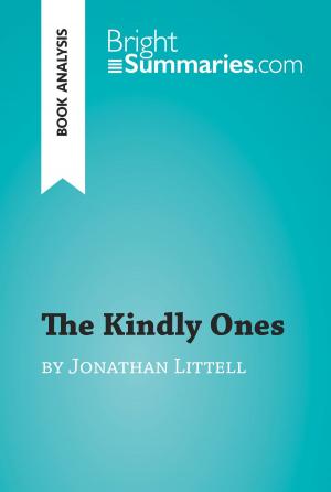 Cover of the book The Kindly Ones by Jonathan Littell (Book Analysis) by Bright Summaries