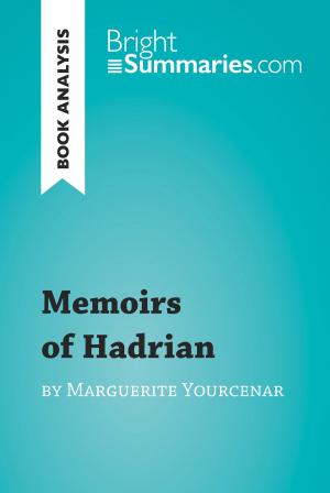 Cover of the book Memoirs of Hadrian by Marguerite Yourcenar (Book Analysis) by Bright Summaries