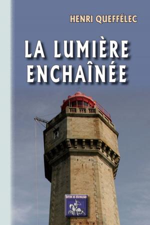 Cover of the book La Lumière enchaînée by Jean André le Gall, Charles le Goffic