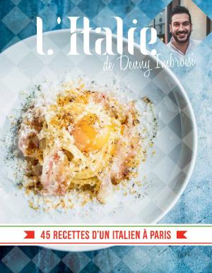 Cover of the book L'Italie de Denny Imbroisi - 45 recettes d'un italien à Paris by Julie Andrieu