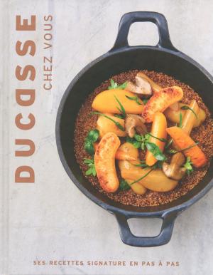 Cover of the book Ducasse chez vous by Frederick e. Grasser-herme, Alain Ducasse