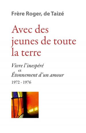 Cover of the book Avec des jeunes de toute la terre by Frère Roger De Taizé