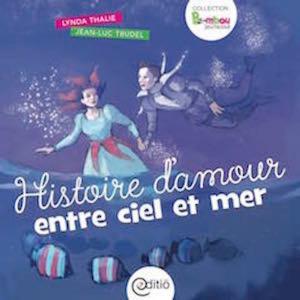 Cover of the book Histoire d'amour entre ciel et mer by Andrée Thibeault